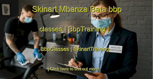 Skinart Mbanza Bata bbp classes | BbpTraining | BbpClasses | SkinartTraining-the Democratic Republic of the Congo